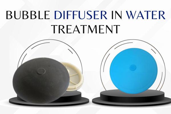 Bubble Diffuser in Water Treatment